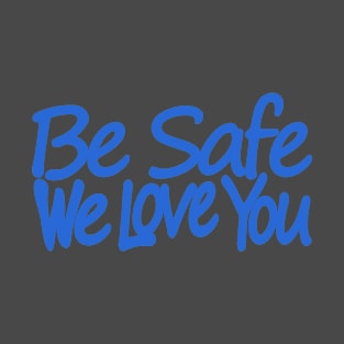 be safe T-Shirt