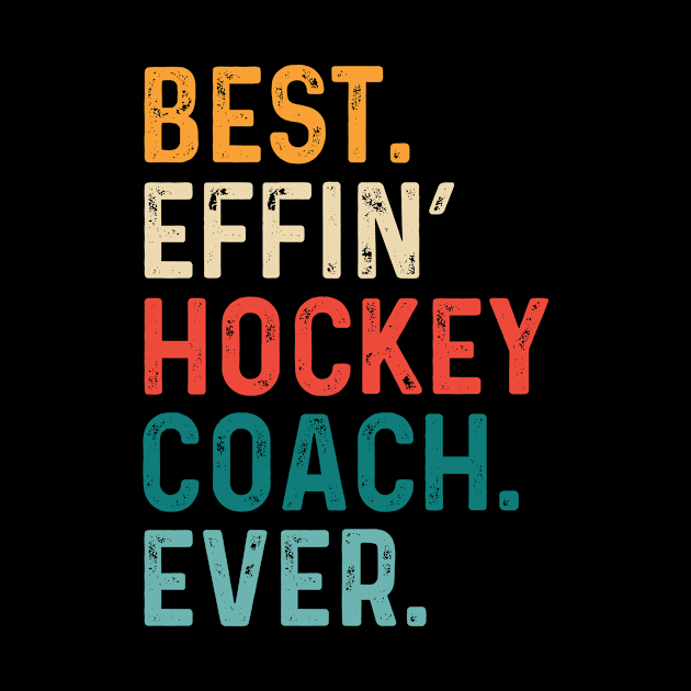 Best Effin' Hockey Coach Ever-Retro by Saimarts