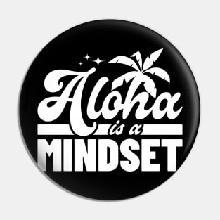 Aloha Is A Mindset Pin