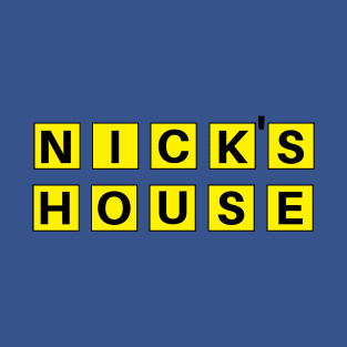 Nick's House T-Shirt