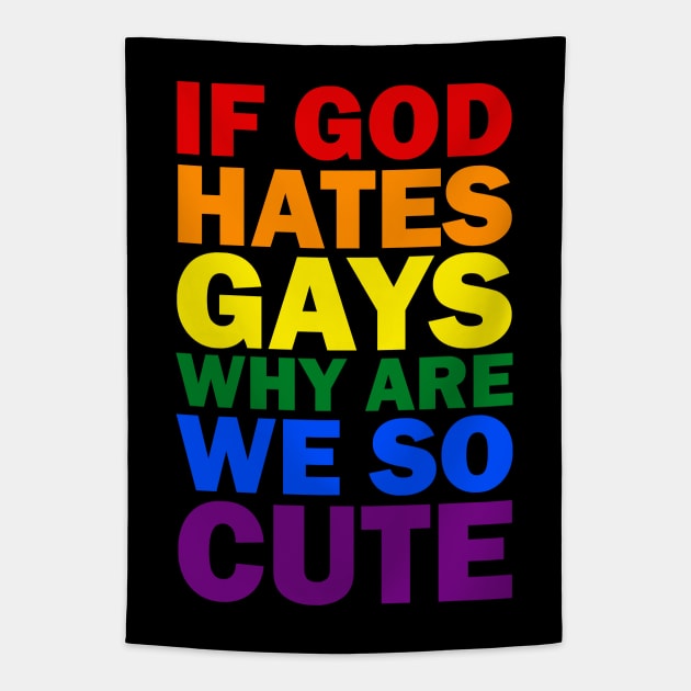 If god hates gays why are we so cute Tapestry by valentinahramov