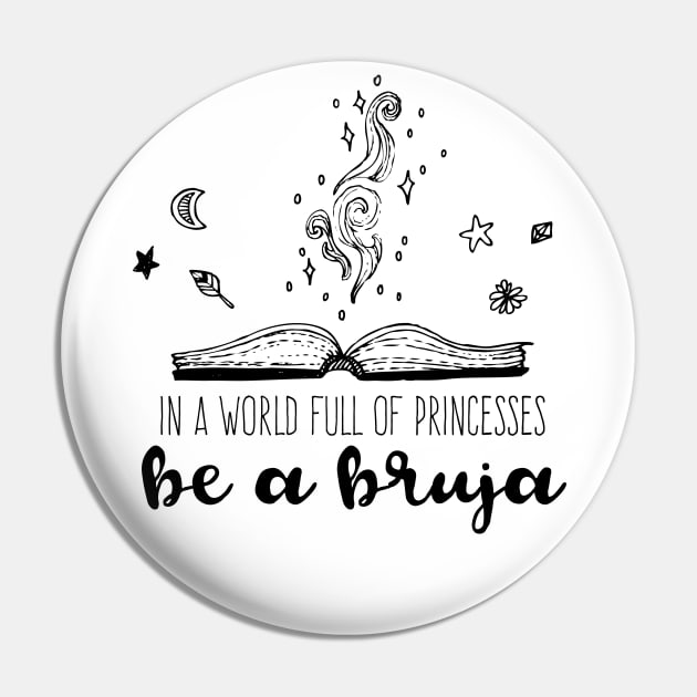 In a world full of princesses be a bruja Pin by verde