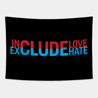 Include Love Exclude Hate Tapestry