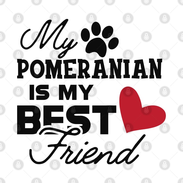 Pomeranian Dog - My pomeranian is my best friend by KC Happy Shop