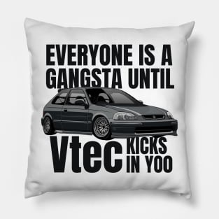 Everyone is a gangsta until Vtec kicks in Yoo Pillow