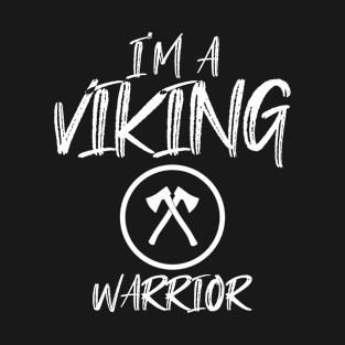 I'm a Viking warrior T-Shirt