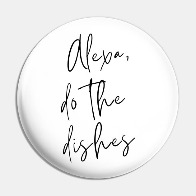 Alexa, do the dishes Pin by VineyardStudio