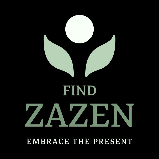 Find Zazen Embrace The Present Mindfulness by BICAMERAL