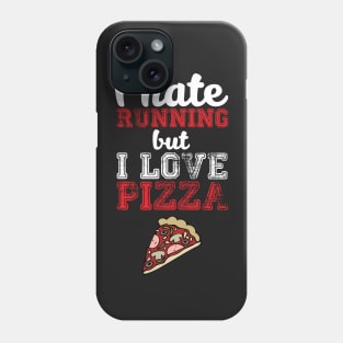 I Hate Running, But I Love Pizza - Funny Humor Phone Case