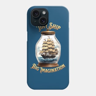 Tiny Ship, Big Amagination Phone Case