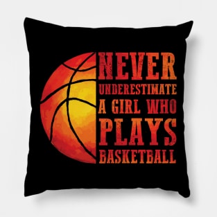 Never Underestimate A Girl Who Plays Basketball Pillow