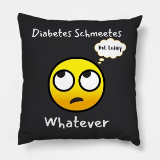 Funny Sarcastic Diabetes Not Today Whatever Pillow