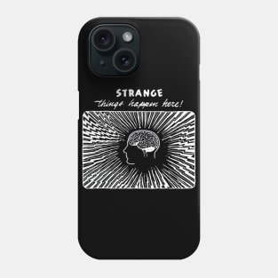 strange things happen here Phone Case