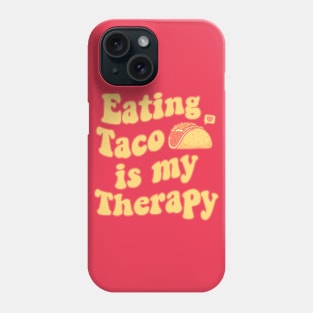 Eating Taco Is My Therapy Phone Case