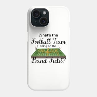 Marching Band Gift Football Team on the Band Field Funny Phone Case