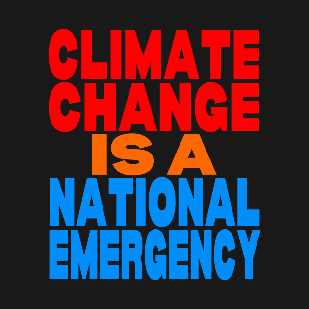 Climate change is a national emergency by Evergreen Tee