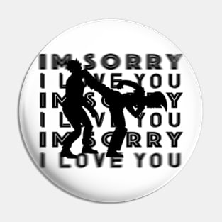 I'm Sorry I Love You - SuperKick Pin
