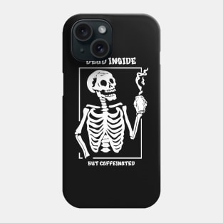 Dead inside but caffeinated Phone Case