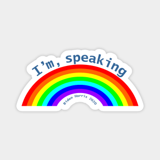 Im Speaking Rainbow for Kamala Harris Magnet