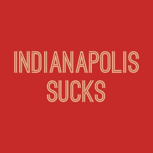 Indianapolis Sucks (Old Gold Text) T-Shirt