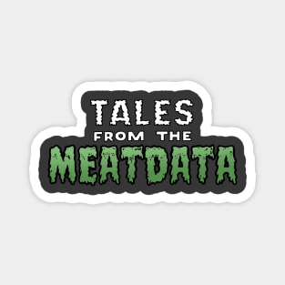 Tales from the Meatdata Magnet