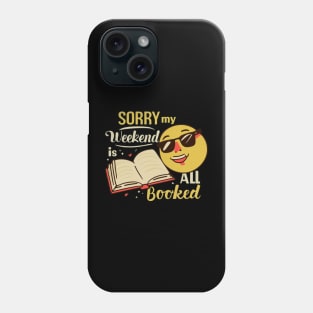 sorry my weekend is all booked Phone Case