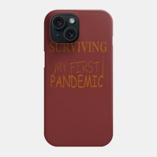 Surviving My First Pandemic Shirt Phone Case