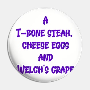 T-Bone Steak, Cheese Eggs And Welch's Grape Pin