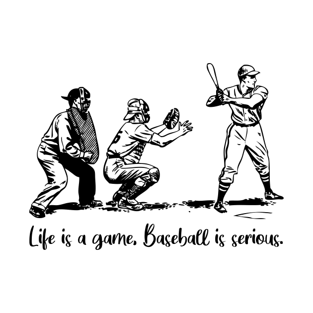 Life is a game, baseball is serious by Rancap