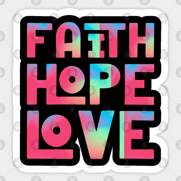 Faith Hope Love - Religious Christian Quote - Faith - Sticker