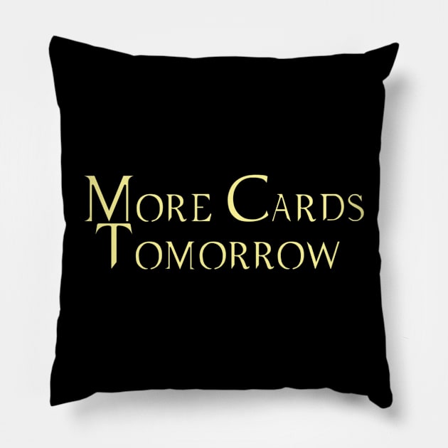 More Cards Tomorrow Pillow by Martin & Brice