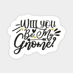 will-you-be-my-gnome Magnet