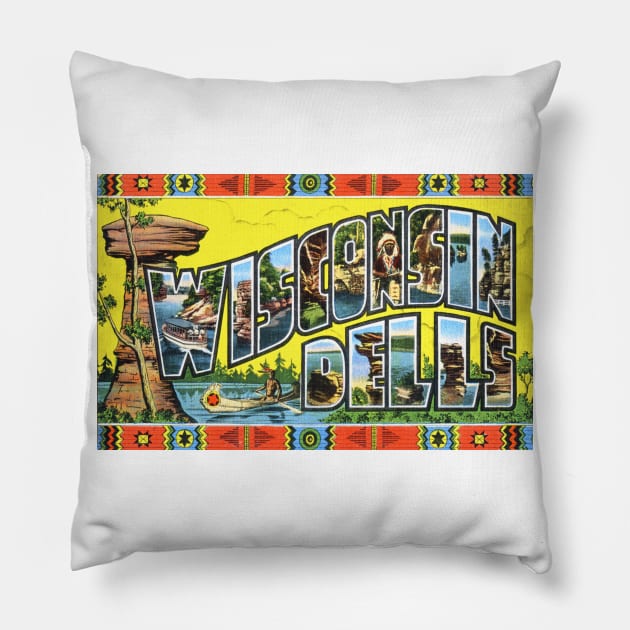 Wisconsin Dells - Vintage Large Letter Postcard Pillow by Naves