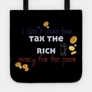 Tax The Rich Not The Poor, Equality Gift Idea, Poor People, Rich People Tote