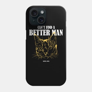 Can't find a better man, Grunge T-shirt for cat lovers Phone Case