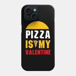 Pizza is My Valentine Phone Case