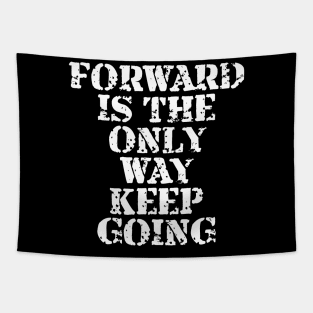 Forward Is The Only Way Keep Going Tapestry