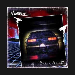 HEATWAVE - DRIVE LIKE ´85 #1 T-Shirt