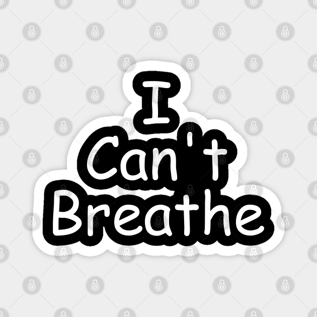I can't breathe I Cant Breathe TeePublic