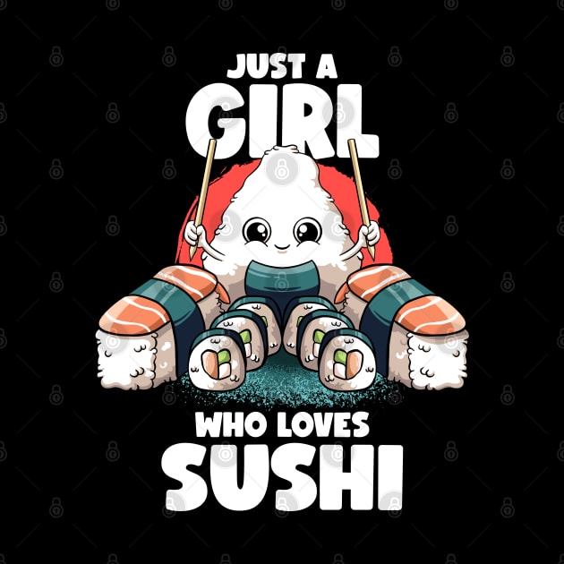 Just A Girl Who Loves Sushi Kawaii Food Japanese Sushi Lover by MerchBeastStudio