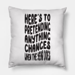 Here's to Predenting Anything Chances when the New Year Does Pillow