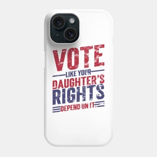 Vote Like Your Daughter’s Rights Depend On It v7 Vintage Phone Case