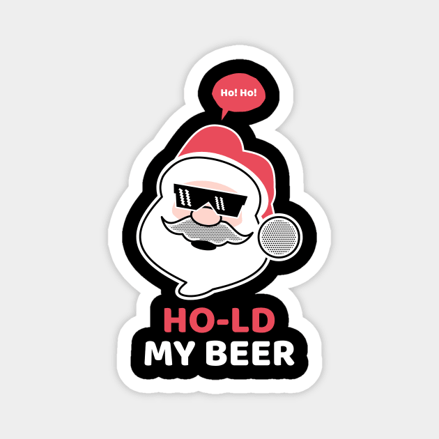 Ho Ho Hold my Beer Magnet by CANVAZSHOP