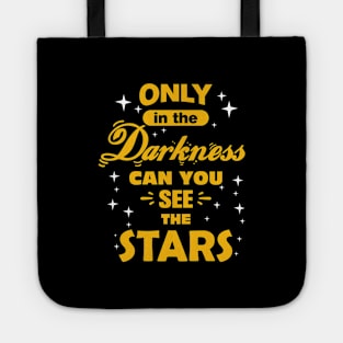 Only In The Darkness Can You See The Stars, Positive Quote Tote