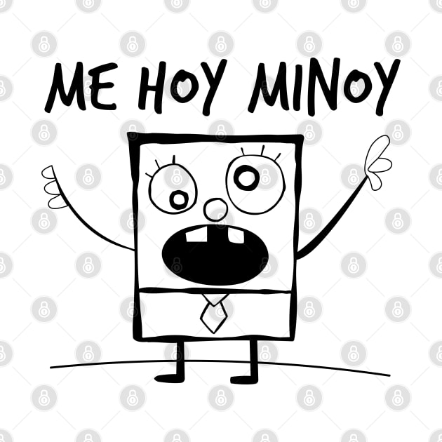 Me Hoy Minoy! by InsomniackDesigns