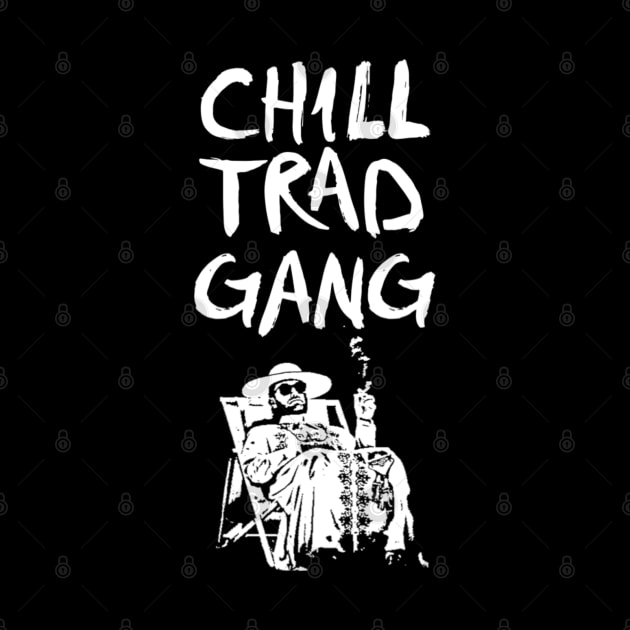 CHILL TRAD GANG by SenecaReads