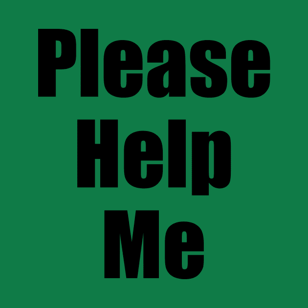 Please Help Me by dumbshirts