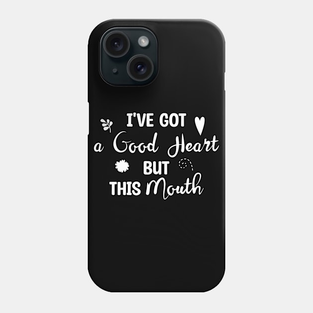 I've Got A Good Heart But This Mouth Phone Case by Blonc