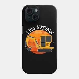 I Dig Autumn Digger Fall Thanksgiving Phone Case