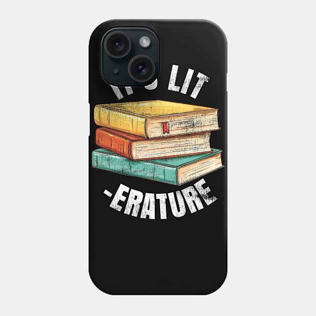 It's LIT -ERATURE LITERATURE Phone Case by Swagazon